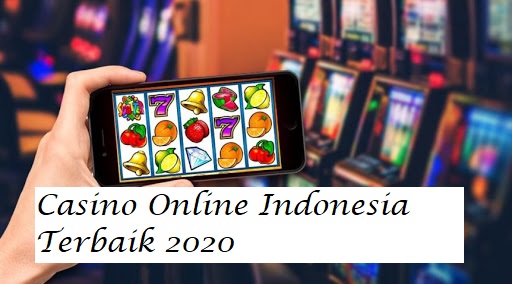 Casino Online Indonesia Terbaik 2020